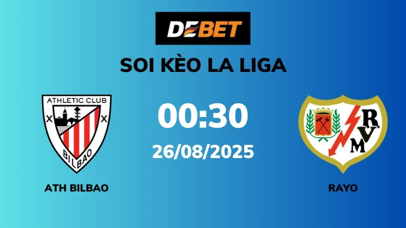 Soi kèo Ath Bilbao vs Rayo Vallecano – 00h30 – 26/08 – La Liga