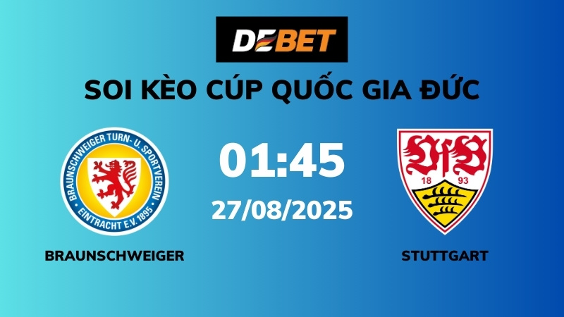 Soi kèo Braunschweig vs Stuttgart – 01h45 – 27/08 – Cúp Quốc Gia Đức