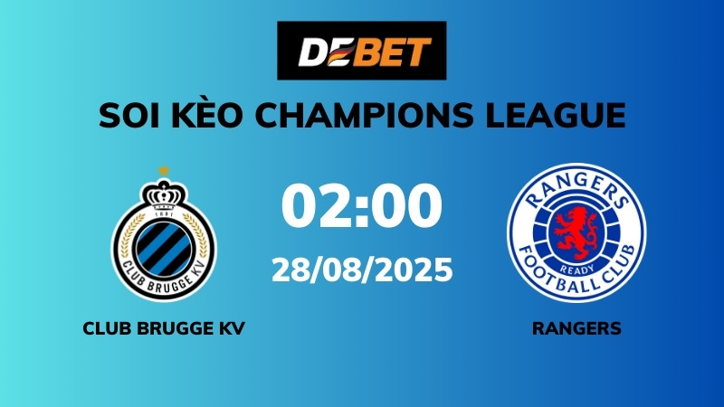 Soi kèo Club Brugge KV vs Rangers – 02h00 – 28/08 – Champions League