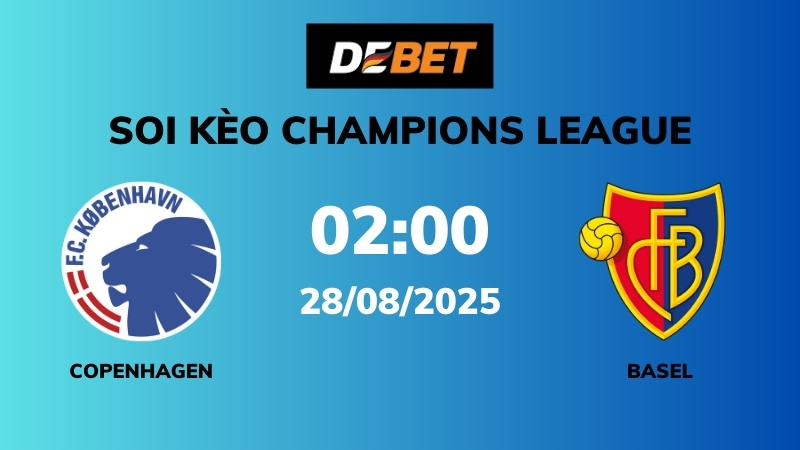 Soi kèo Copenhagen vs Basel – 02h00 – 28/08 – Champions League