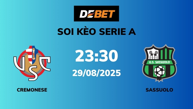 Soi kèo Cremonese vs Sassuolo – 22h30 – 29/08 – Serie A