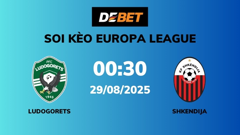 Soi kèo Ludogorets vs Shkendija – 00h30 – 29/08 – Europa League