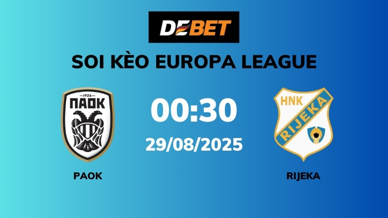 Soi kèo PAOK  vs Rijeka – 00h30 – 28/08 – Europa League