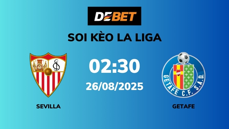 Soi kèo Sevilla vs Getafe – 02h30 – 26/08 – La Liga