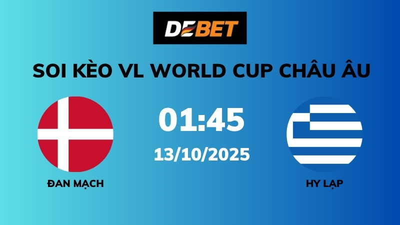 Soi kèo Đan mạch vs Hy Lạp – 01h45 – 13/10 – VL World Cup Châu Âu