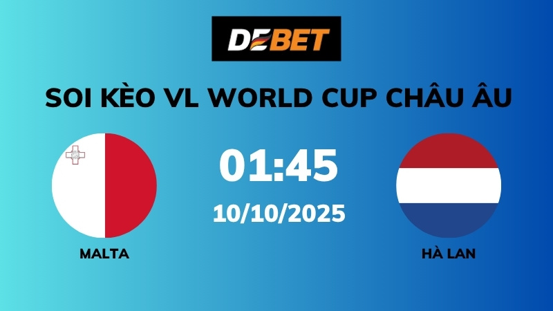 Soi kèo Malta vs Hà Lan – 01h45 – 10/10 – VL World Cup Châu Âu