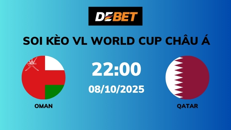 Soi kèo Oman vs Qatar – 22h00 – 08/10 – VL World Cup Châu Á