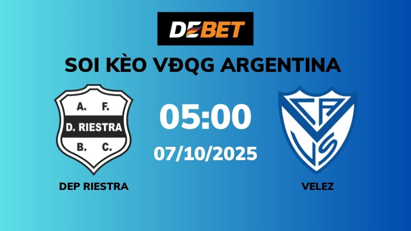 Soi kèo Dep. Riestra vs Velez Sarsfield – 05h00 – 07/10 – VĐQG Argentina